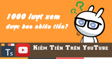 Bạn Sẽ Kiếm Được Bao Nhiêu Nhiều Với 1000 Lượt View Trên Youtube Bạn Sẽ Kiếm Được Bao Nhiêu Nhiều Với 1000 Lượt View Trên Youtube