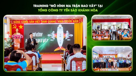 Training Ma Trận Bao Vây Cho Tổng Công Ty Yến Sào Khánh Hòa Training Ma Trận Bao Vây Cho Tổng Công Ty Yến Sào Khánh Hòa
