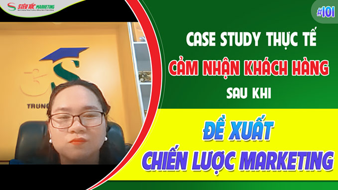 CASE STUDY THỰC TẾ 101: CẢM NHẬN KHÁCH HÀNG SAU ĐỀ XUẤT CHIẾN LƯỢC MARKETING