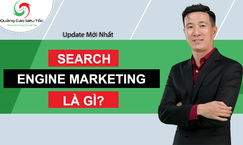 Search Engine Marketing là gì? Sem là làm gì? [UPDATE 2024]