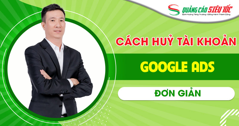 Hủy tài khoản google ads
