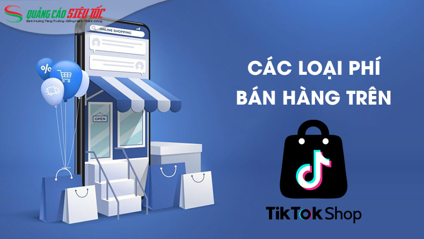 Các loại phí bán hàng trên TikTok Shop