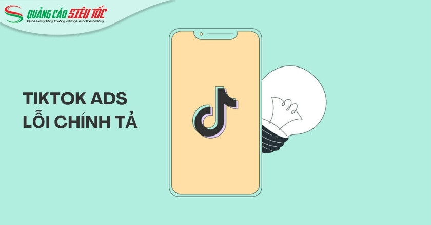 Không được duyệt quảng cáo TikTok vì lỗi chính tả