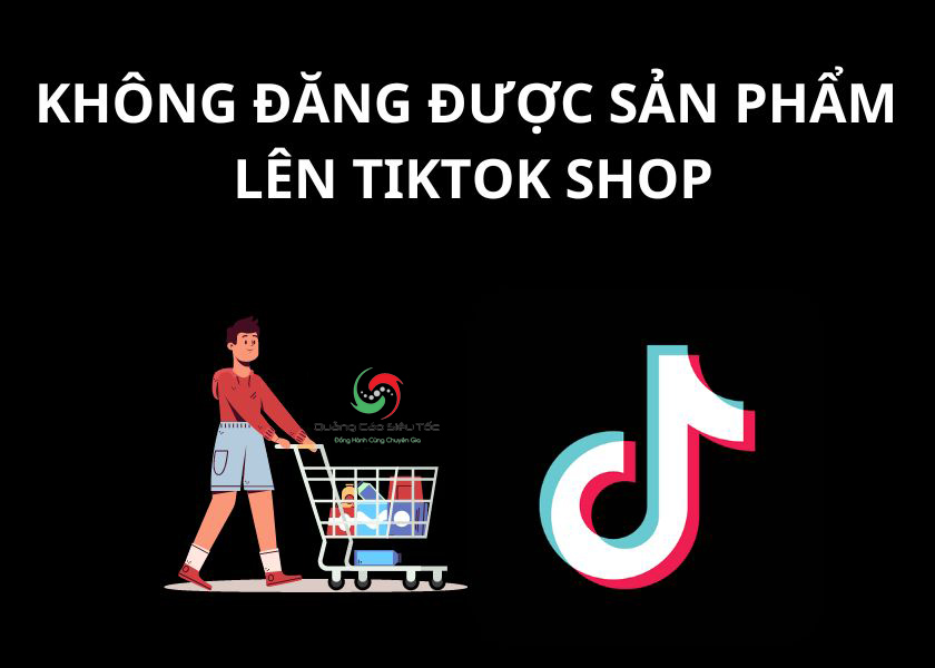 Không đăng được sản phẩm lên Tiktok Shop