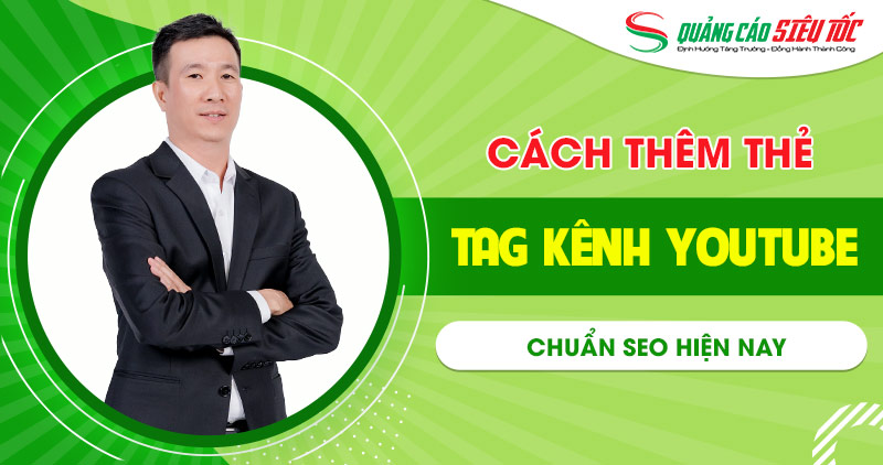 Thẻ tag kênh YouTube là gì? Cách thêm thẻ tag CHUẨN SEO
