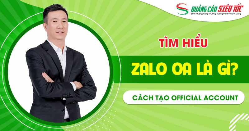 Zalo OA là gì? Các bước tạo Zalo Official Account Zalo OA là gì? Các bước tạo Zalo Official Account