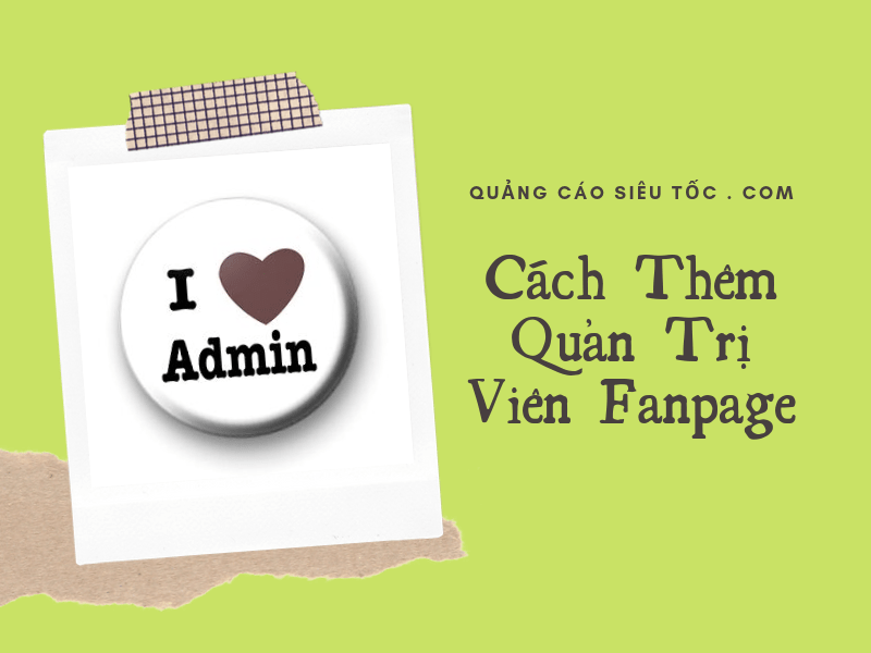 Top 3 c ch th m qu n tr vi n v o fanpage facebook chi ti t