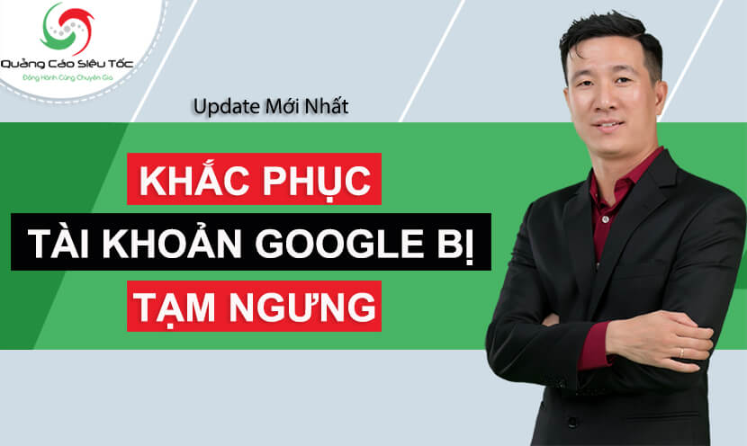 Nguyên nhân tài khoản quảng cáo Google. bị tạm ngưng và cách khắc phục