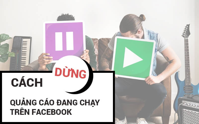 Hướng dẫn cách dừng quảng cáo đang chạy trên Facebook