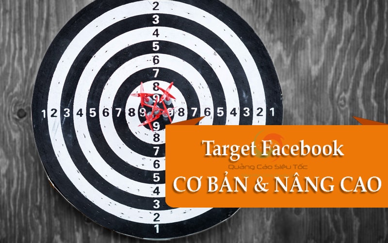 Mọi thứ bạn cần biết khi target đối tượng facebook
