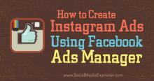 Khám phá cách tạo quảng cáo Instagram bằng Facebook Ads Manager Khám phá cách tạo quảng cáo Instagram bằng Facebook Ads Manager